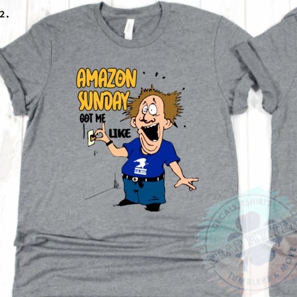 Amazon Sunday Got Me Like... Tshirt Mail Carrier - Picture 1 of 3